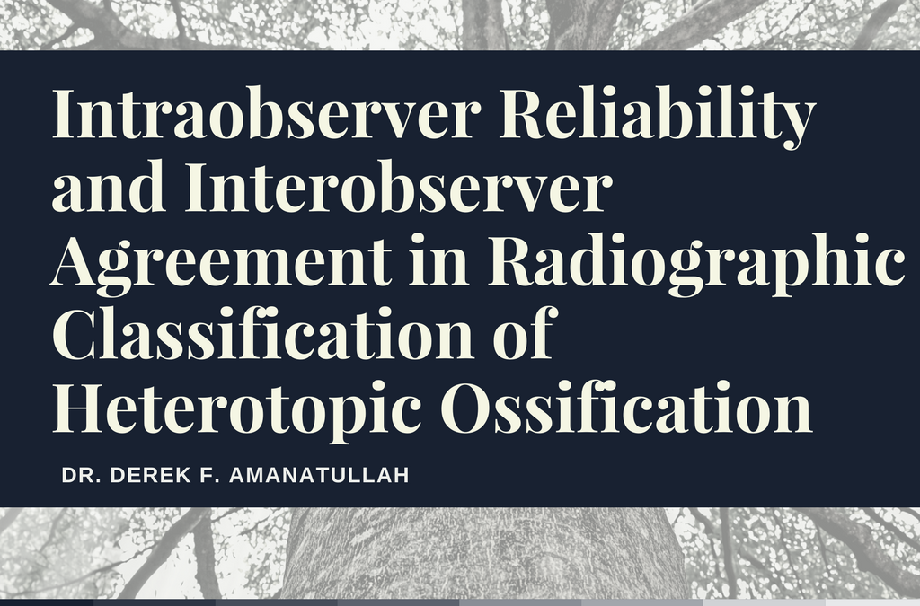 Intraobserver Reliability and Interobserver Agreement in Radiographic Classification of Heterotopic Ossification