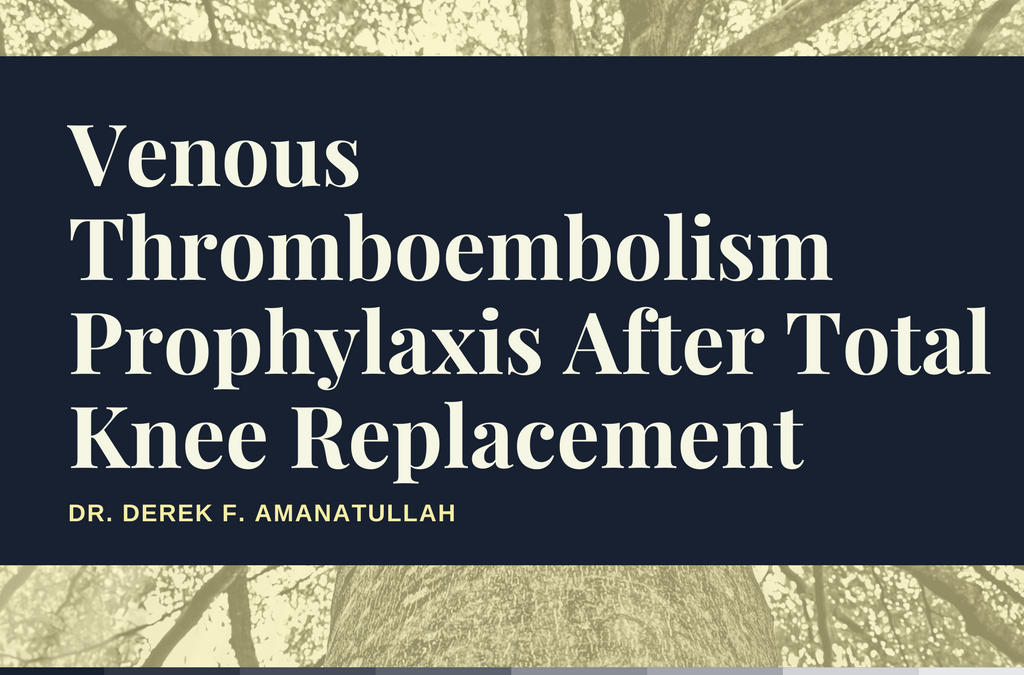 Venous Thromboembolism Prophylaxis After Total Knee Arthroplasty